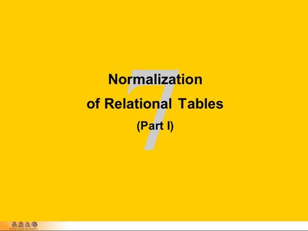 7 Copyright © 2006, Oracle. All rights reserved. Normalization of Relational Tables (Part I)