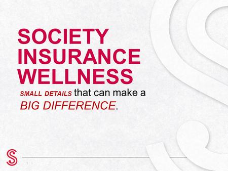 | SOCIETY INSURANCE WELLNESS 1 SMALL DETAILS that can make a BIG DIFFERENCE.