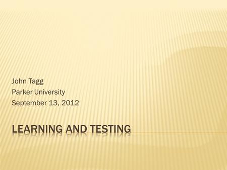 John Tagg Parker University September 13, 2012.  Paper and writing implement  Index cards marked A, B, C, and D.