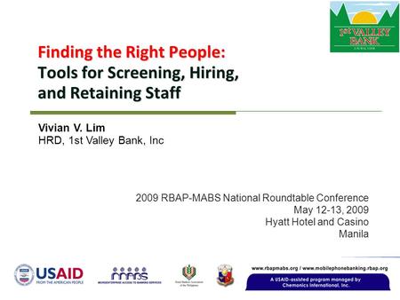 Finding the Right People: Tools for Screening, Hiring, and Retaining Staff 2009 RBAP-MABS National Roundtable Conference May 12-13, 2009 Hyatt Hotel and.