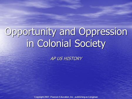 Opportunity and Oppression in Colonial Society