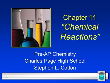 1 Chapter 11 “Chemical Reactions” Pre-AP Chemistry Charles Page High School Stephen L. Cotton.