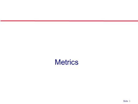 Metrics.