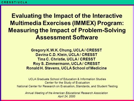 C R E S S T / U C L A Evaluating the Impact of the Interactive Multimedia Exercises (IMMEX) Program: Measuring the Impact of Problem-Solving Assessment.