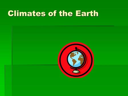 Climates of the Earth.