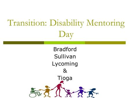 Transition: Disability Mentoring Day Bradford Sullivan Lycoming & Tioga.