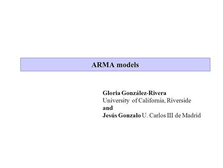 ARMA models Gloria González-Rivera University of California, Riverside