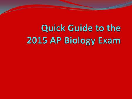 Quick Guide to the 2015 AP Biology Exam