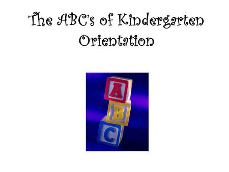 The ABC’s of Kindergarten Orientation. Attendance Office School Hours – 8:35-2:00 –Early Arrivals Late Arrivals –Miss Savage – pink slips Early Dismissal.