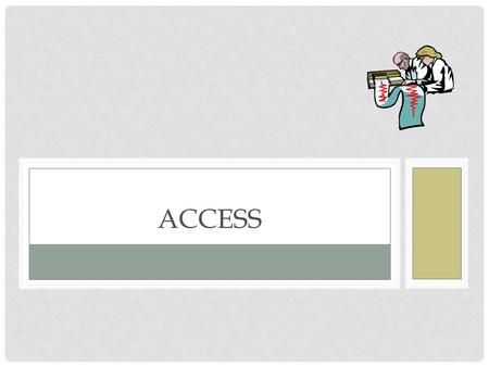 ACCESS. WHAT IS ACCESS? ACCESS IS A DATABASE SOFTWARE PROGRAM DEVELOPED BY MICROSOFT.