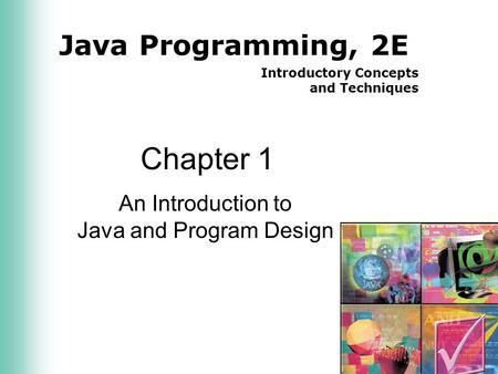 Java Programming, 2E Introductory Concepts and Techniques Chapter 1 An Introduction to Java and Program Design.