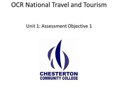 OCR National Travel and Tourism Unit 1: Assessment Objective 1.