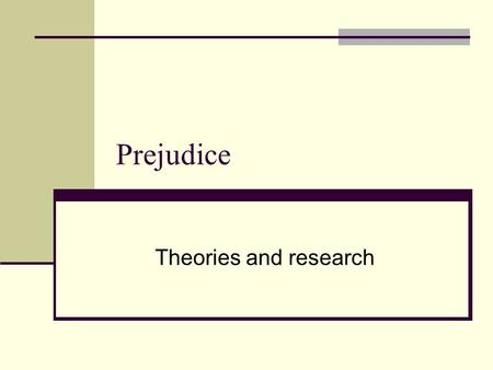 Prejudice Theories and research.