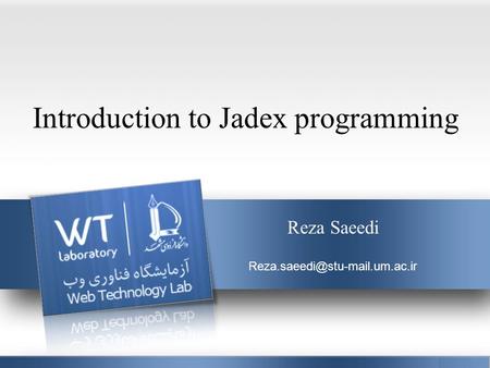 Introduction to Jadex programming Reza Saeedi