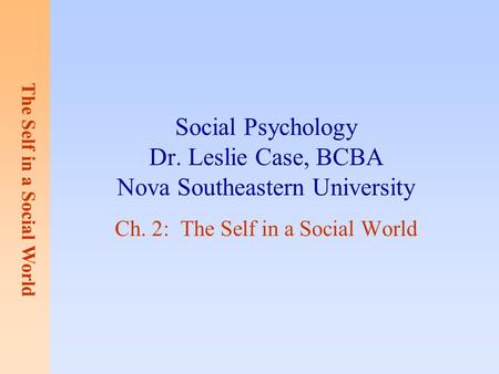 Social Psychology Dr. Leslie Case, BCBA Nova Southeastern University
