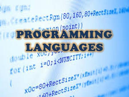 Programming Languages – Coding schemes used to write both systems and application software A programming language is an abstraction mechanism. It enables.