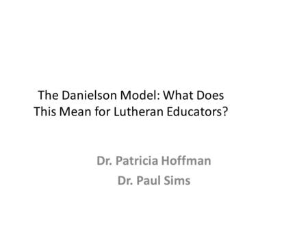 The Danielson Model: What Does This Mean for Lutheran Educators?