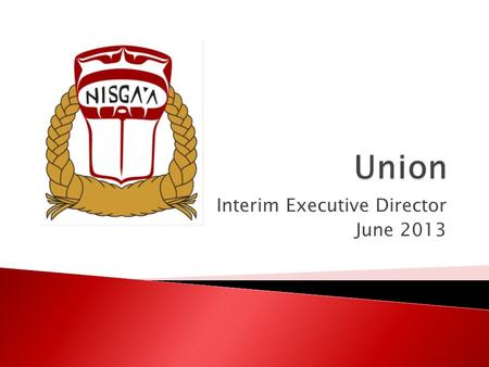 Interim Executive Director June 2013.  Context  Union Certification Process  Implications  Collective Bargaining  Next Steps.