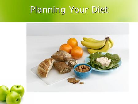Planning Your Diet. Dietary Guidelines For Americans Adequate Nutrients Within Calorie Needs Weight Management Physical Activity Food Groups to Encourage.