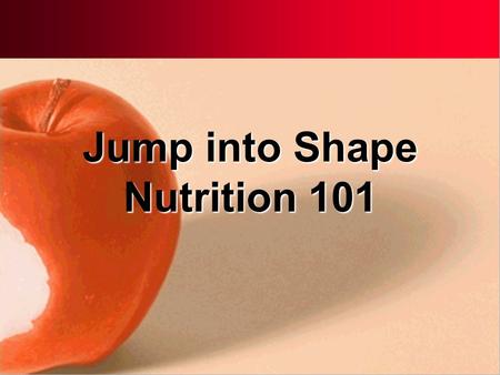Jump into Shape Nutrition 101. Essential Nutrients Carbohydrates Protein Fat Vitamins Minerals Water.