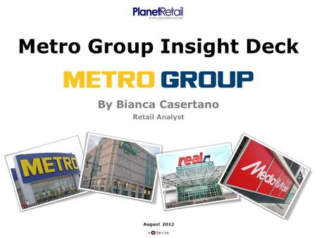 Metro Group Insight Deck By Bianca Casertano Retail Analyst August 2012 A Service.