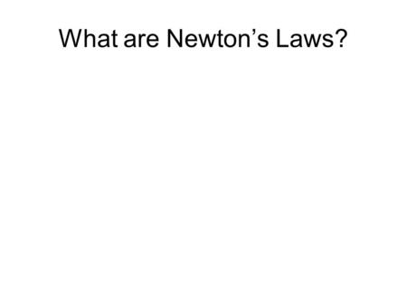 What are Newton’s Laws?.