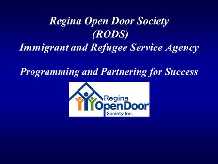 Regina Open Door Society (RODS) Immigrant and Refugee Service Agency Programming and Partnering for Success.