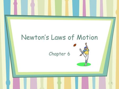 1 Newton’s Laws of Motion Chapter 6 2 Aristotle (384-322 BC) believed that all object had a “natural place” and that the tendency of an object was to.