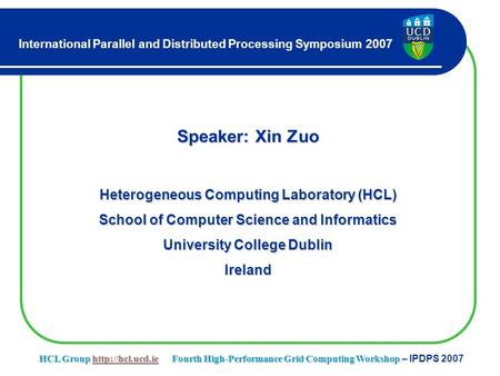 Speaker: Xin Zuo Heterogeneous Computing Laboratory (HCL) School of Computer Science and Informatics University College Dublin Ireland International Parallel.