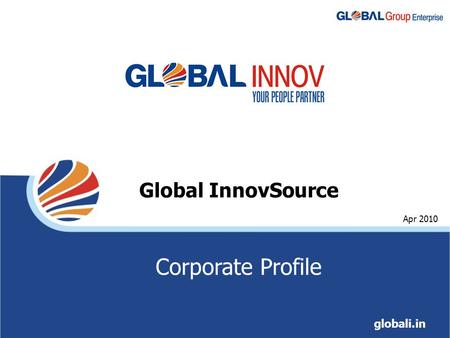 Global InnovSource globali.in Apr 2010 Corporate Profile.