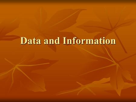 Data and Information.