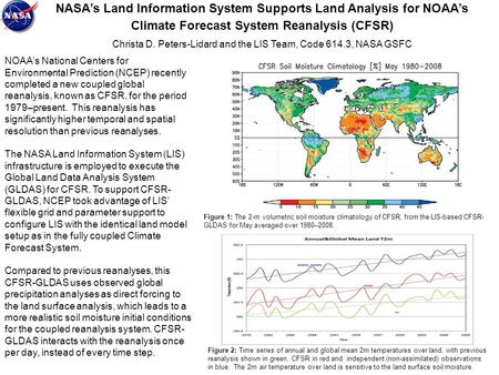 NASA’s Land Information System Supports Land Analysis for NOAA’s Climate Forecast System Reanalysis (CFSR) Christa D. Peters-Lidard and the LIS Team, Code.