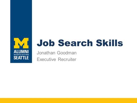 Job Search Skills Jonathan Goodman Executive Recruiter.