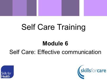Module 6 Self Care: Effective communication
