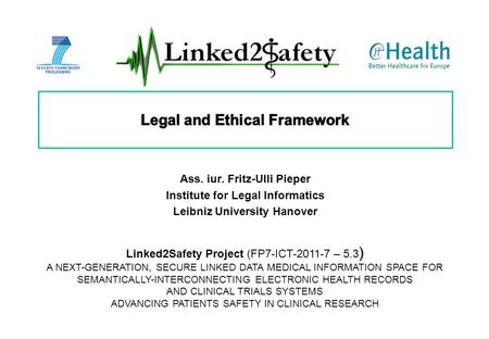 ) Linked2Safety Project (FP7-ICT-2011-7 – 5.3 ) A NEXT-GENERATION, SECURE LINKED DATA MEDICAL INFORMATION SPACE FOR SEMANTICALLY-INTERCONNECTING ELECTRONIC.