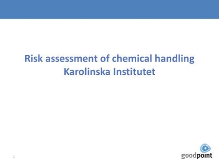 Risk assessment of chemical handling Karolinska Institutet 1.