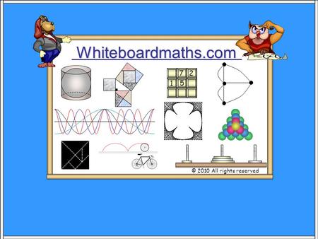 Whiteboardmaths.com © 2010 All rights reserved 5 7 2 1.