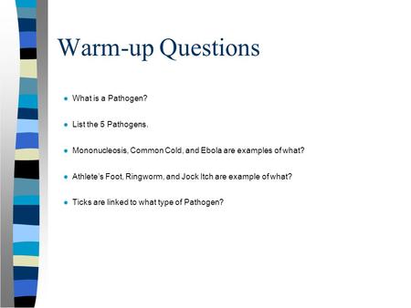 Warm-up Questions What is a Pathogen? List the 5 Pathogens.