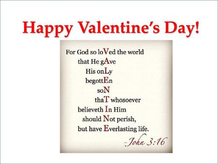 Happy Valentine’s Day!. https://www.youtube.com/watch?v=FBpMIbcJkz0#t=168.