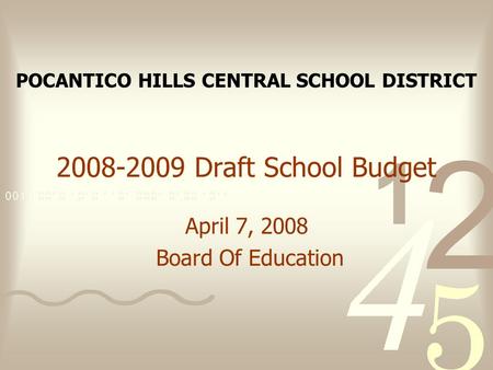 2008-2009 Draft School Budget April 7, 2008 Board Of Education POCANTICO HILLS CENTRAL SCHOOL DISTRICT.