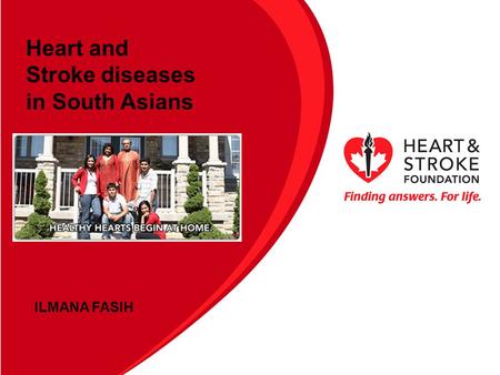 Heart and Stroke diseases in South Asians ILMANA FASIH.