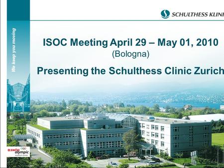 Meeting of the International Society of Orthopedic Centers (ISOC) April 29 – May 01, 2010 (Bologna) ISOC Meeting April 29 – May 01, 2010 (Bologna) Presenting.