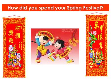 How did you spend your Spring Festival?