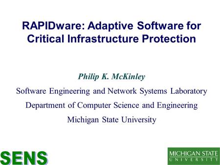 Philip K. McKinley Software Engineering and Network Systems Laboratory Department of Computer Science and Engineering Michigan State University RAPIDware: