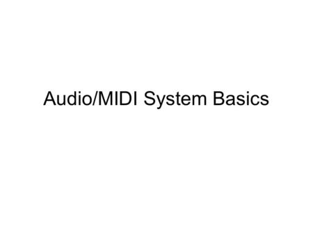 Audio/MIDI System Basics. Leftover Legalities How to park so you won’t get a ticket –Every car parked in an MET lot must have a valid BSU parking permit.