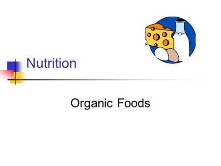 Nutrition Organic Foods. What does Organic mean? that it has been produced without the use of artificial chemicals, fertilizers, or pesticides. it has.