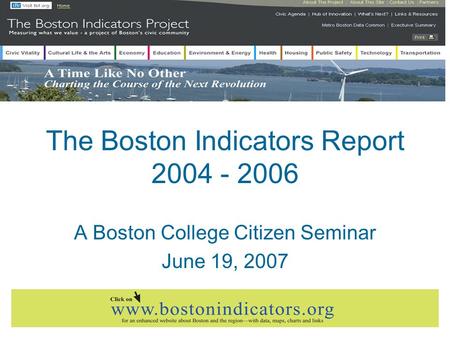 The Boston Indicators Report 2004 - 2006 A Boston College Citizen Seminar June 19, 2007.