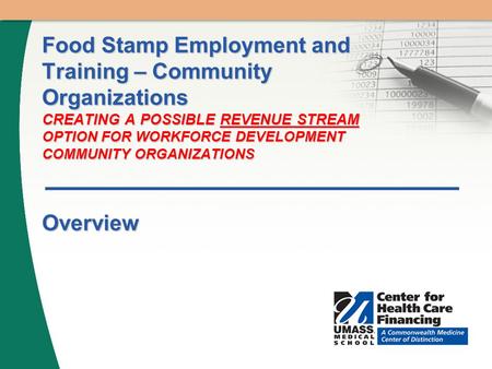 Food Stamp Employment and Training – Community Organizations CREATING A POSSIBLE REVENUE STREAM OPTION FOR WORKFORCE DEVELOPMENT COMMUNITY ORGANIZATIONS.