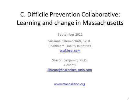 C. Difficile Prevention Collaborative: Learning and change in Massachusetts September 2012 Susanne Salem-Schatz, Sc.D. HealthCare Quality Initiatives