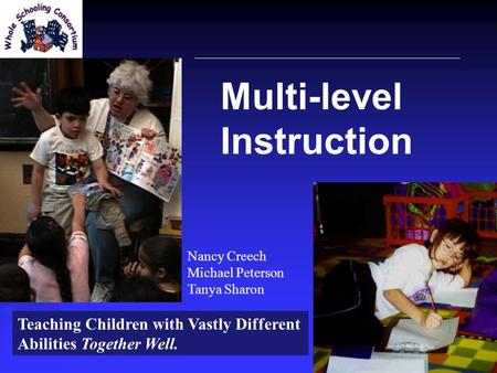 Multi-Level Literacy Instruction For Inclusive Teaching MICHIGAN READING ASSOCIATION 2002 Multi-level Instruction Teaching Children with Vastly Different.